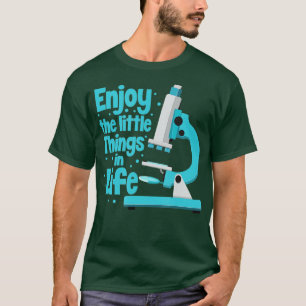 Genießen Sie die kleinen Dinge im Leben Biologie B T-Shirt