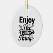 Genießen Sie die kleinen Dinge im Leben Keramik Ornament (Rechts)