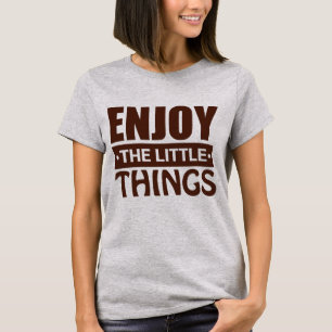 Genießen Sie die Kleinen Dinge - Minimalistisch in T-Shirt