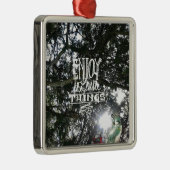 Genießen Sie die kleinen Dinge Ornament Aus Metall (Rechts)