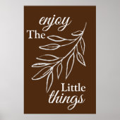 Genießen Sie die kleinen Dinge Poster (Vorne)