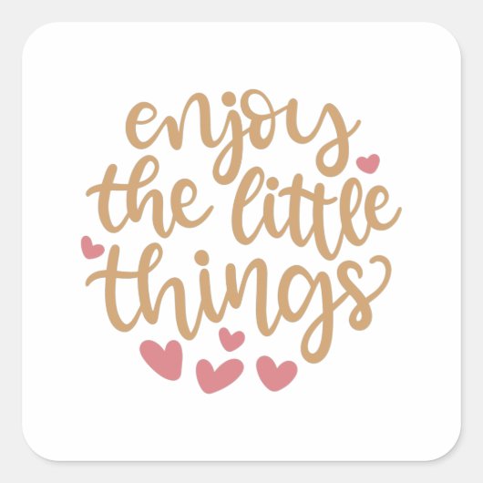 Genießen Sie die kleinen Dinge Quadratischer Aufkleber (Vorderseite)