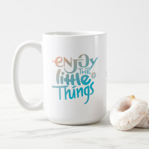 Genießen Sie die kleinen Sachen - Tasse