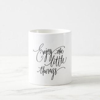 Genießen Sie die Kleinigkeiten Kaffeetasse