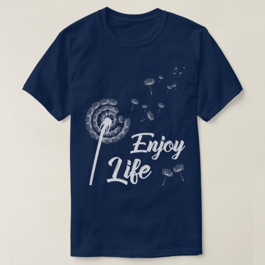 Genießen Sie die Lebensmotivation Dandelion Sprich T-Shirt (Design vorne)