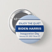 Genießen Sie die ruhige Biden Harris Einweihung Button (Vorne & Hinten)