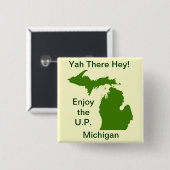 Genießen Sie die U.P. Michigan mit Da Yoopers Button (Vorne & Hinten)