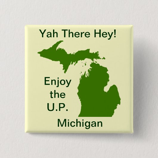 Genießen Sie die U.P. Michigan mit Da Yoopers Button (Vorderseite)