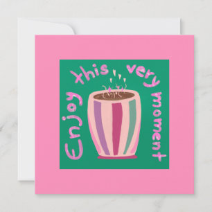 Genießen Sie diesen Moment Heißer Kaffeetassen-Zit Feiertagskarte