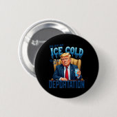 Genießen Sie ein eiskaltes Glas der Abschiebung Pr Button (Vorne & Hinten)