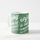 Genießen Sie einen Pokal des Glücks | Motivierend  Kaffeetasse (Vorderseite Links)
