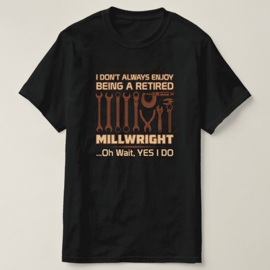 Genießen Sie es, ein Remüde Millwright zu sein T-Shirt (Design vorne)