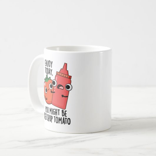 Genießen Sie heute Ketchup Tomato Funny Food Puff Kaffeetasse (Vorderseite Links)