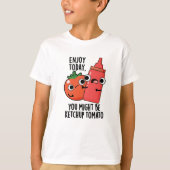 Genießen Sie heute Ketchup Tomato Funny Food Puff T-Shirt (Vorderseite)