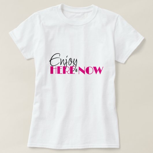 GENIESSEN SIE HIER & JETZT Zitat Modernes Minimal  T-Shirt (Design vorne)
