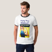Genießen Sie Ihr Wochenende? T - Shirt (Vorne ganz)