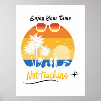 Genießen Sie Ihre Zeit nicht lehren - Funny Summer Poster