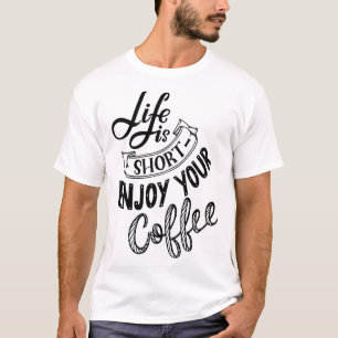 Genießen Sie Ihren Kaffee 1 T-Shirt
