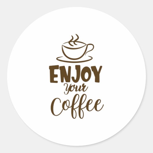 Genießen Sie Ihren Kaffee Runder Aufkleber (Vorderseite)