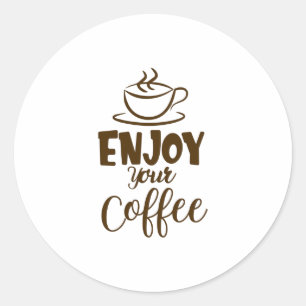 Genießen Sie Ihren Kaffee Runder Aufkleber