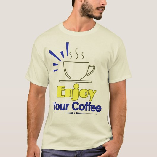 Genießen Sie Ihren Kaffee T-Shirt (Vorderseite)