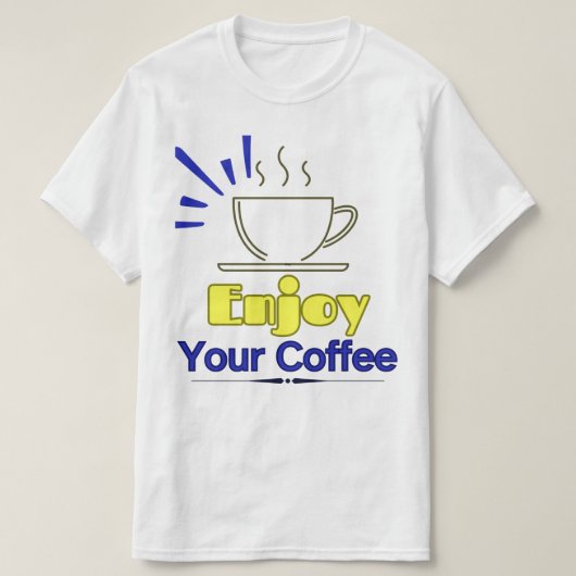 Genießen Sie Ihren Kaffee-T - Shirt (Design vorne)