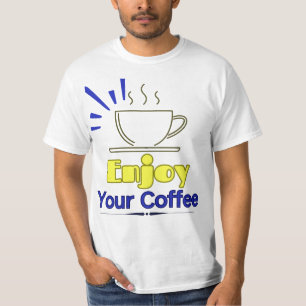 Genießen Sie Ihren Kaffee-T - Shirt