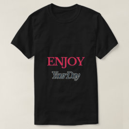 Genießen Sie Ihren T - Shirt am Tag