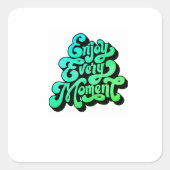 Genießen Sie jeden Moment: Freude mit jedem Sticke Quadratischer Aufkleber (Vorderseite)