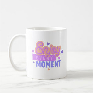 GENIESSEN SIE JEDEN MOMENT KAFFEETASSE