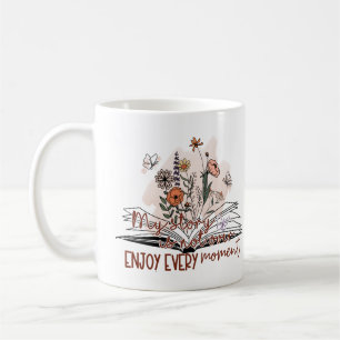 Genießen Sie jeden Moment, positive Botschaft Kaffeetasse