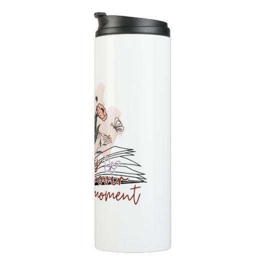 Genießen Sie jeden Moment, positive Botschaft Thermosbecher (Nach rechts gedreht)