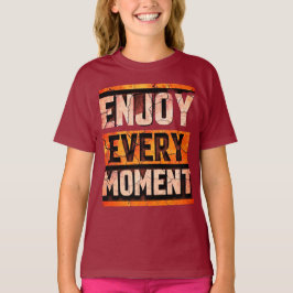 GENIESSEN SIE JEDEN MOMENT T-Shirt