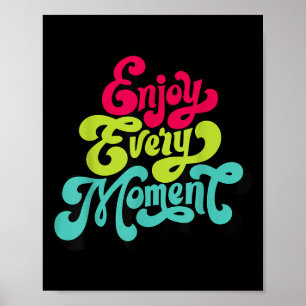 Genießen Sie jeden Moment, Zitate , Genießen Poster