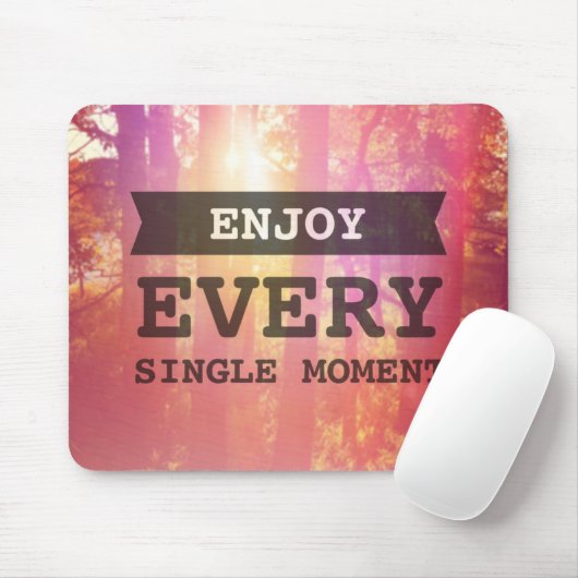 Genießen Sie jeden Single-Moment Mousepad (Mit Mouse)