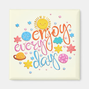 Genießen Sie jeden Tag Magnet