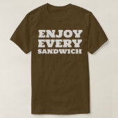 Genießen Sie jedes Sandwich Zitat Inspiration T-Shirt (Design vorne)