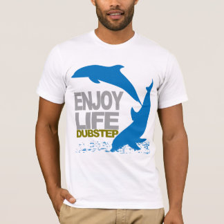 Genießen Sie Leben Dubstep T - Shirt