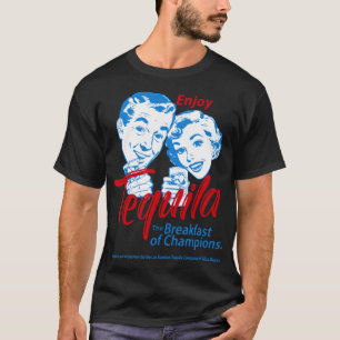 Genießen Sie Tequila das Frühstück der Champions T-Shirt