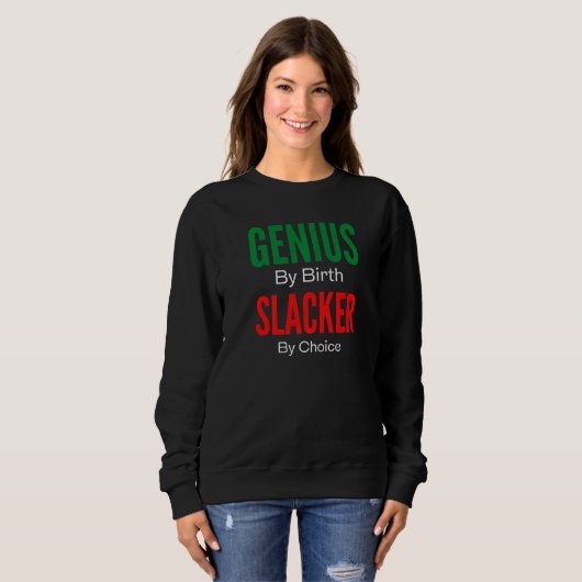 Genius By Birth Slacker By Choice Sweatshirt (Vorne ganz)