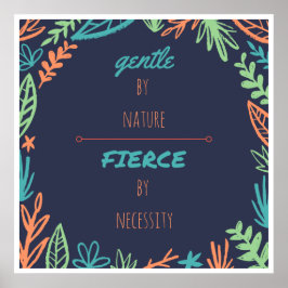 Gentle by Nature, Fierce by Necessity Poster