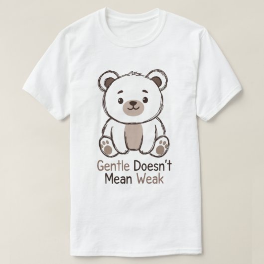 Gentle Doesn’t Mean Weak T-Shirt (Design vorne)