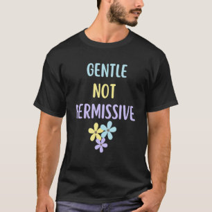 Gentle not Permissive Gentle Parentation 2 T-Shirt