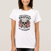 Gentle Parenting Drop out, Funny Parenting T-Shirt (Vorderseite)