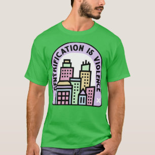 Gentrifizierung ist Gewalt Stadtplanung T-Shirt
