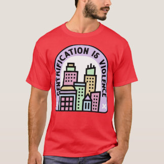 Gentrifizierung ist Gewalt Stadtplanung T-Shirt