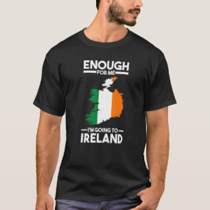 genug für mich, ich gehe nach Irland irische Ehefr T-Shirt