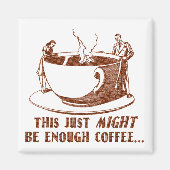 Genug Kaffee? Magnet (Vorne)