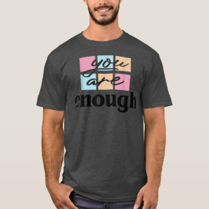 Genug sind Sie Pastellmittel positive Zitate psych T-Shirt