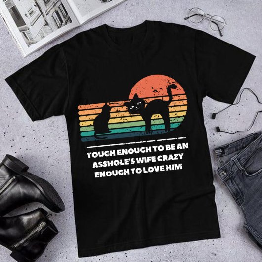 genug, um eine Asshole-Ehefrau verrückt genug zu s T-Shirt